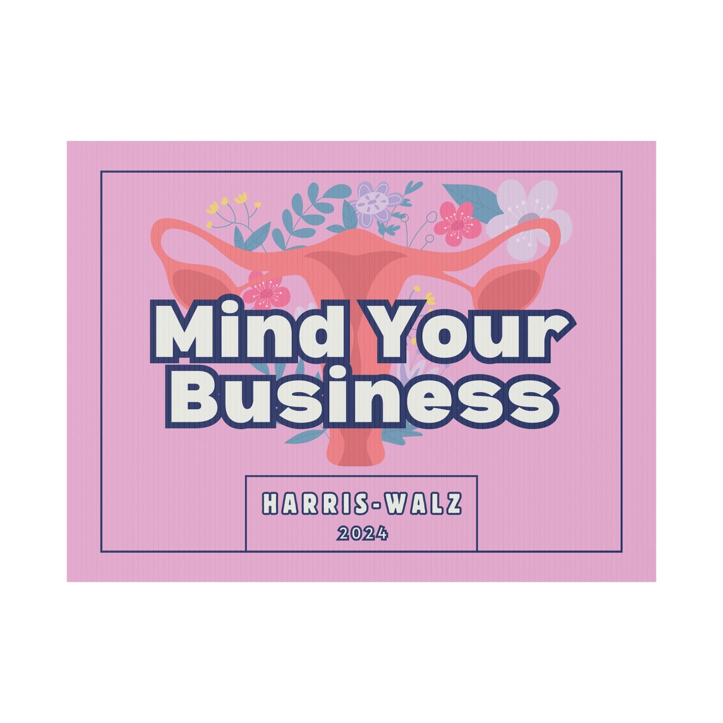 "Mind Your Business" Harris - Walz Yard Sign - Free Shipping