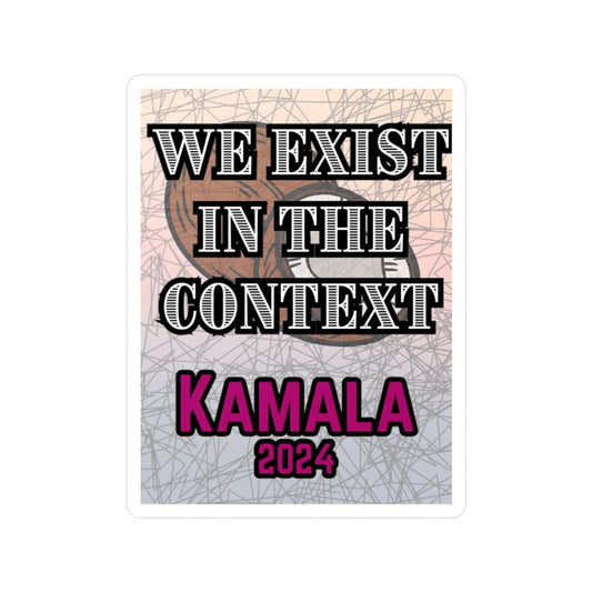 Kamala - We Exist in the Context Sticker