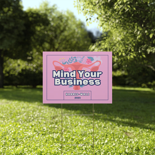 "Mind Your Business" Harris - Walz Yard Sign - Free Shipping